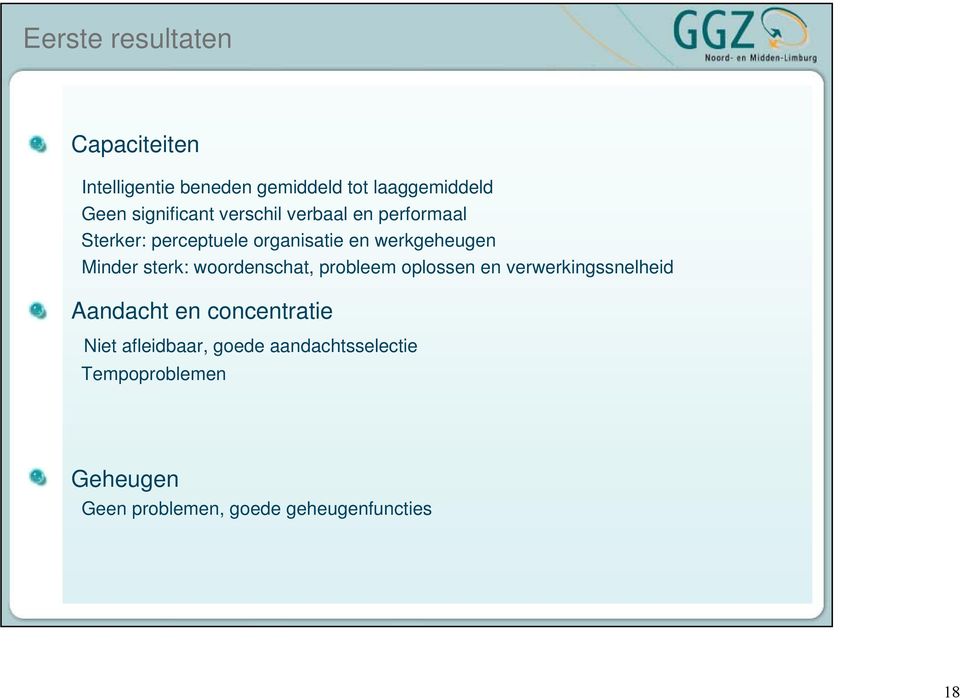 Minder sterk: woordenschat, probleem oplossen en verwerkingssnelheid Aandacht en concentratie