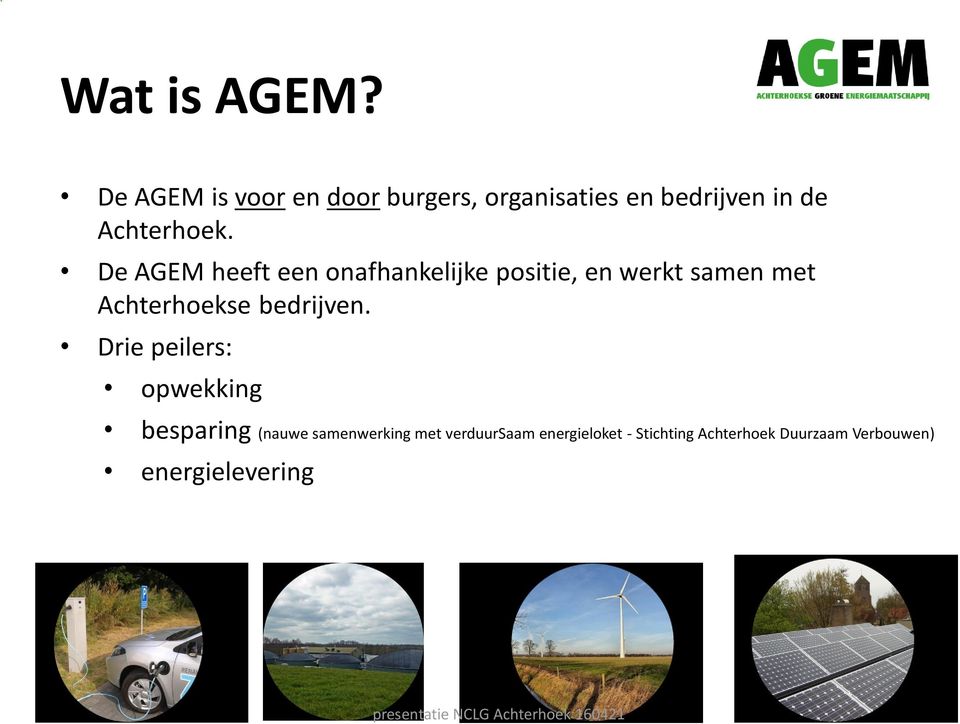 De AGEM heeft een onafhankelijke positie, en werkt samen met Achterhoekse