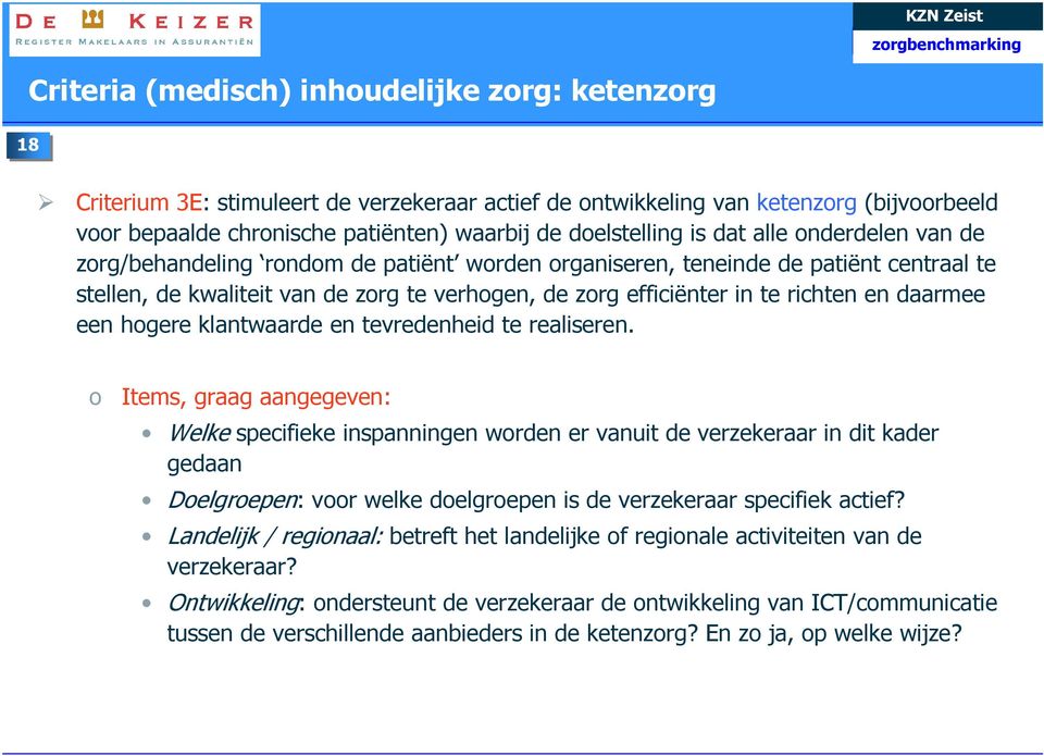 te richten en daarmee een hogere klantwaarde en tevredenheid te realiseren.