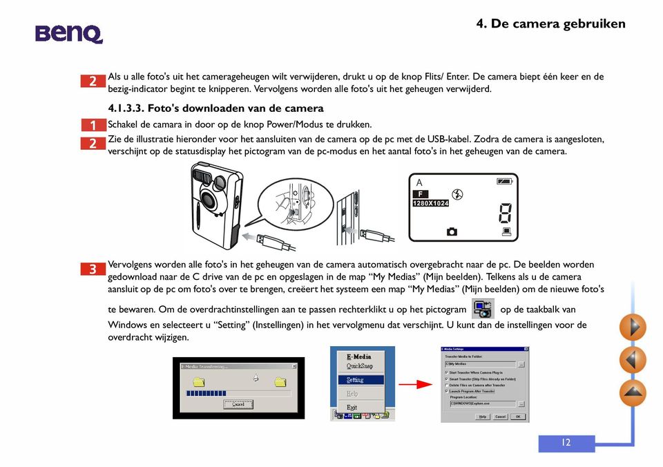 Zie de illustratie hieronder voor het aansluiten van de camera op de pc met de USB-kabel.