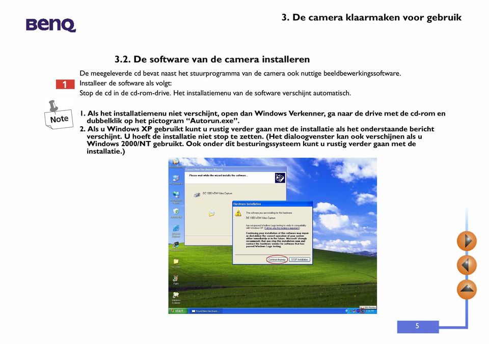 Als het installatiemenu niet verschijnt, open dan Windows Verkenner, ga naar de drive met de cd-rom en dubbelklik op het pictogram Autorun.exe. 2.