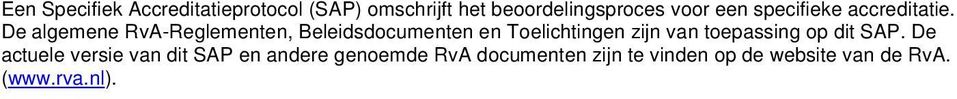 De algemene RvA-Reglementen, Beleidsdocumenten en Toelichtingen zijn van