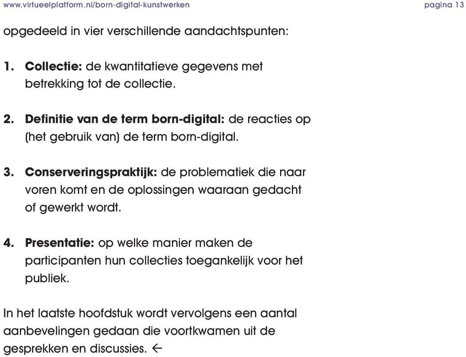 Conserveringspraktijk: de problematiek die naar voren komt en de oplossingen waaraan gedacht of gewerkt wordt. 4.