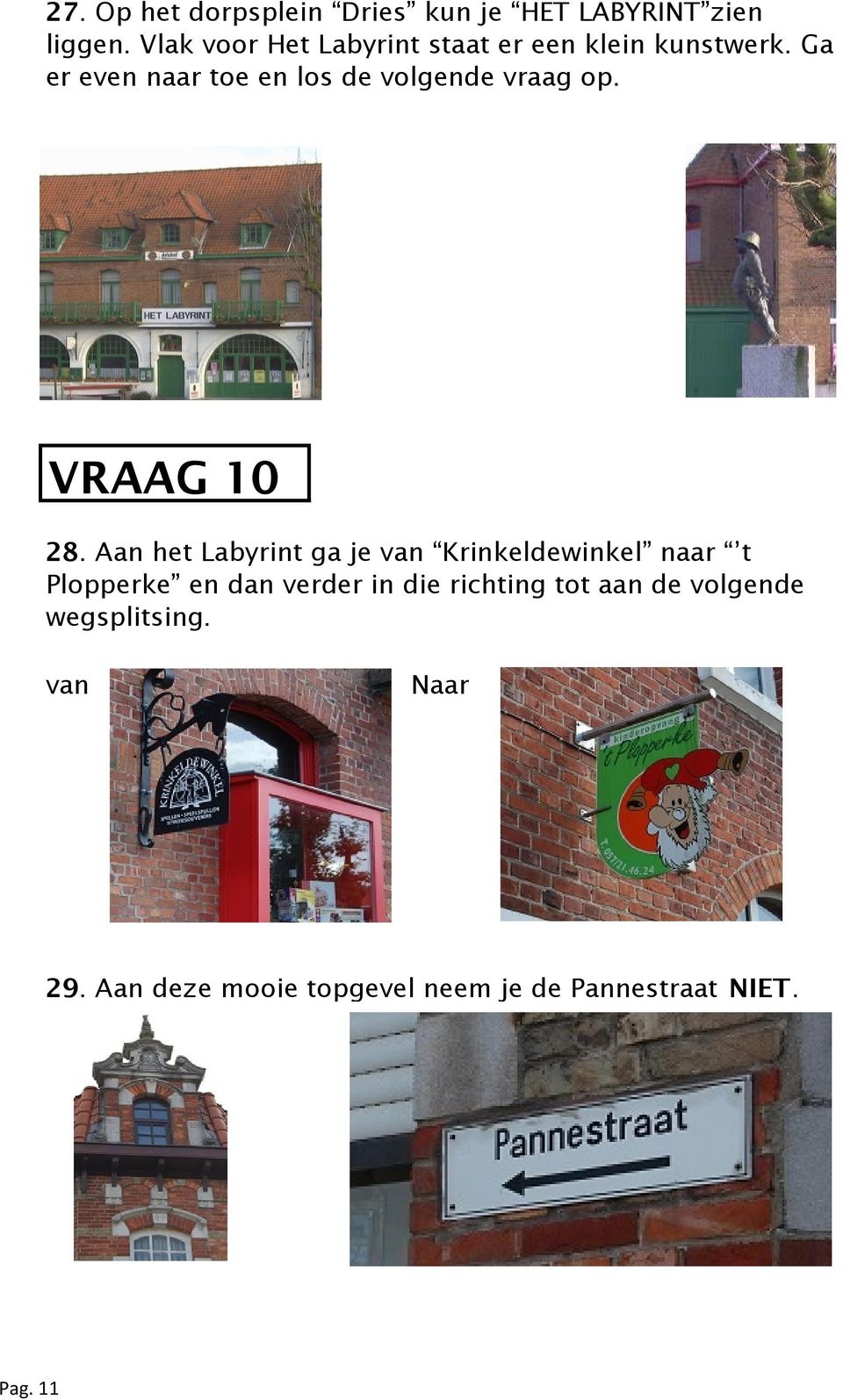 Ga er even naar toe en los de volgende vraag op. VRAAG 10 28.