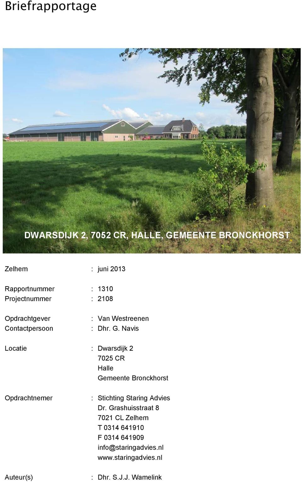 Navis Locatie : Dwarsdijk 2 7025 CR Halle Gemeente Bronckhorst Opdrachtnemer : Stichting Staring Advies Dr.