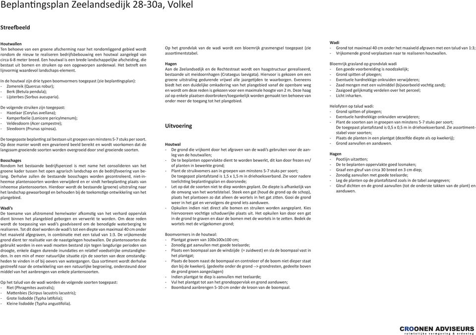 Het betreft een lijnvormig waardevol landschaps-element.