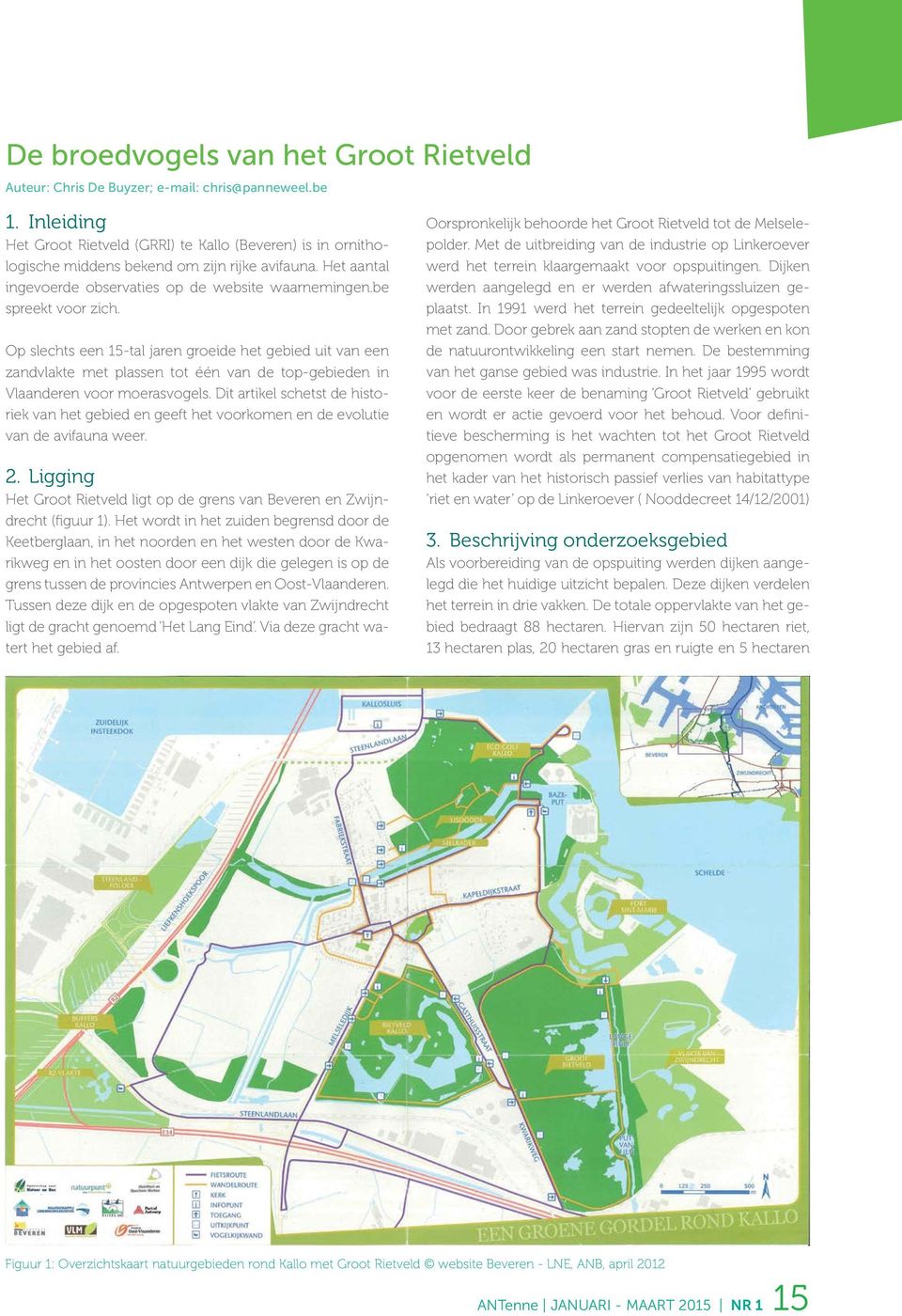 Op slechts een 15-tal jaren groeide het gebied uit van een zandvlakte met plassen tot één van de top-gebieden in Vlaanderen voor moerasvogels.