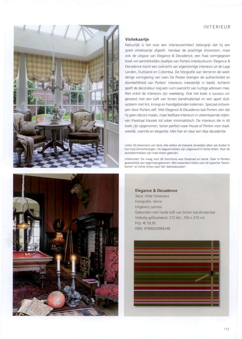 Elegance& Decadence toont een overzicht van eigenzinnige interieurs uit de Lage Landen, Duitsland en Colombia.