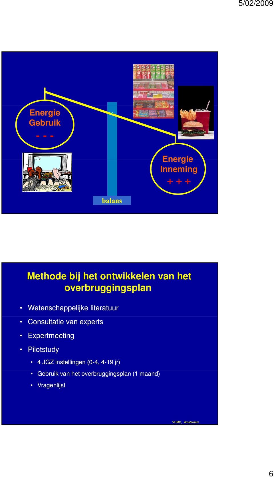 experts Expertmeeting Pilotstudy 4 JGZ instellingen (0-4, 4-19 jr)