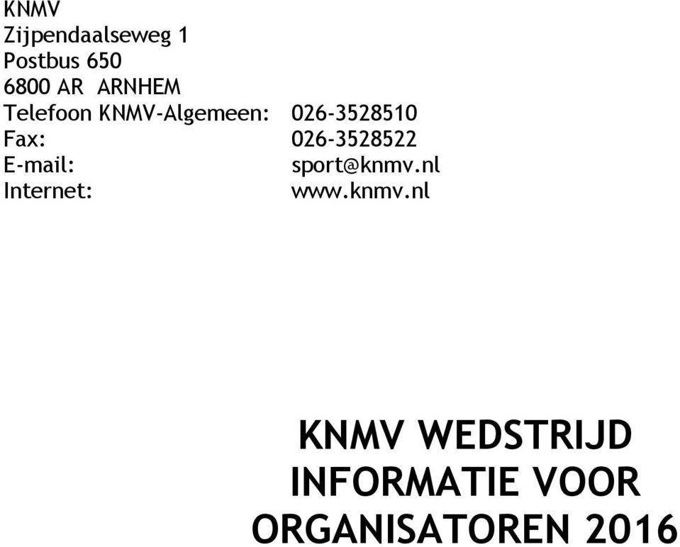 026-3528522 E-mail: sport@knmv.nl Internet: www.