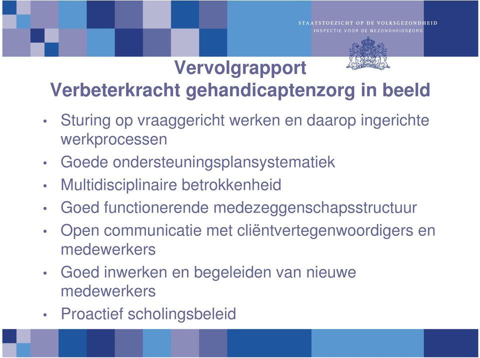 betrokkenheid Goed functionerende medezeggenschapsstructuur Open communicatie met