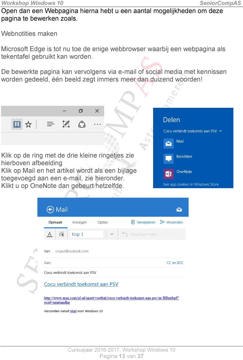 De bewerkte pagina kan vervolgens via e-mail of social media met kennissen worden gedeeld, één beeld zegt immers meer dan duizend woorden!