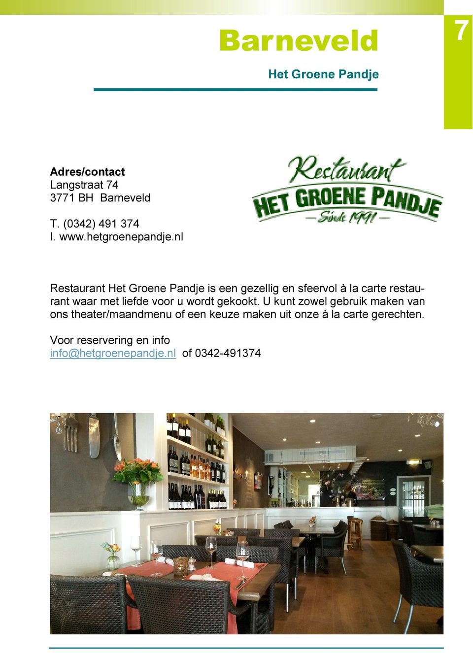 nl Restaurant Het Groene Pandje is een gezellig en sfeervol à la carte restaurant waar met liefde