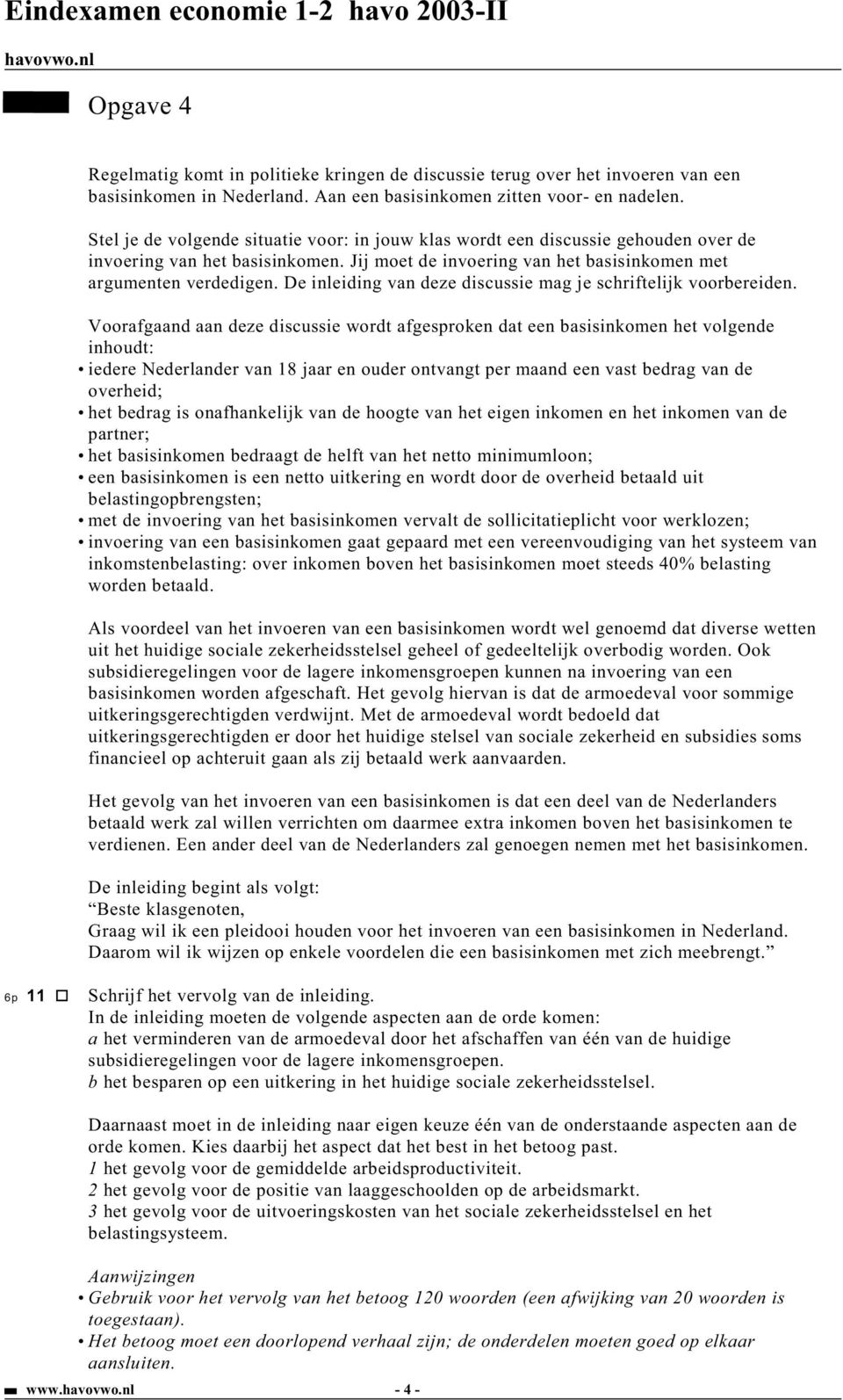 De inleiding van deze discussie mag je schriftelijk voorbereiden.