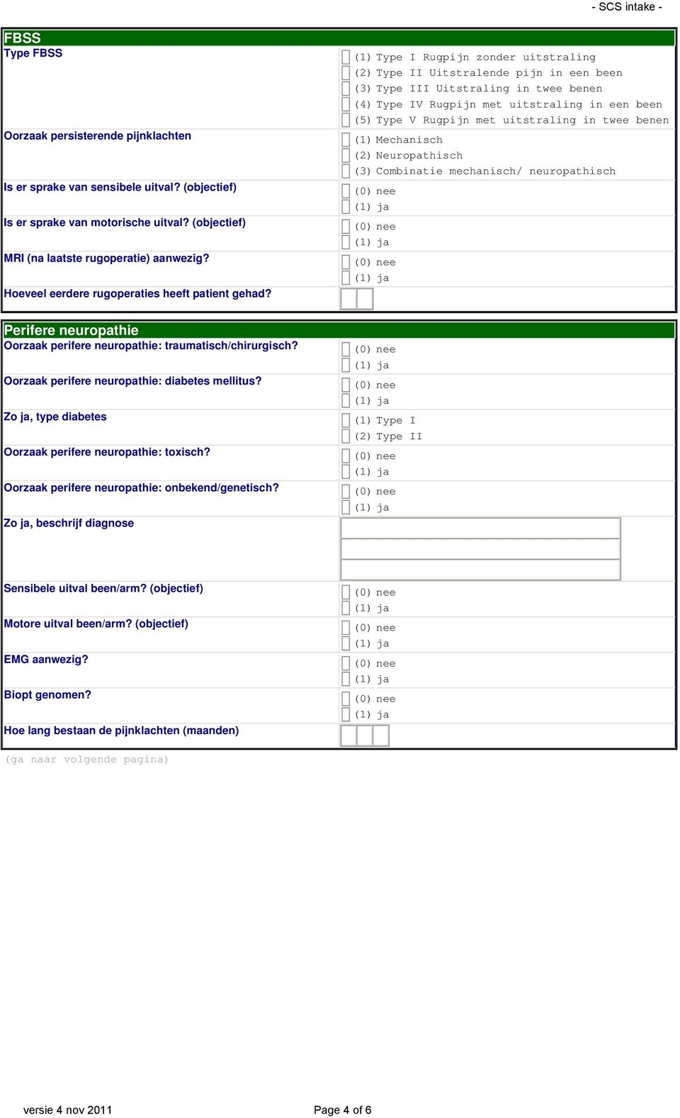 (objectief) Is er sprake van motorische uitval? (objectief) MRI (na laatste rugoperatie) aanwezig? Hoeveel eerdere rugoperaties heeft patient gehad?