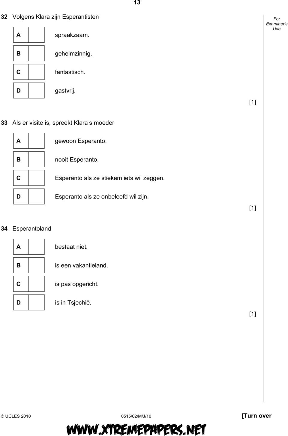 Esperanto als ze stiekem iets wil zeggen. D Esperanto als ze onbeleefd wil zijn.