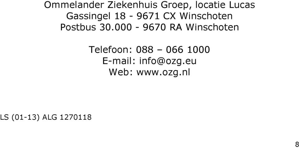 000-9670 RA Winschoten Telefoon: 088 066 1000