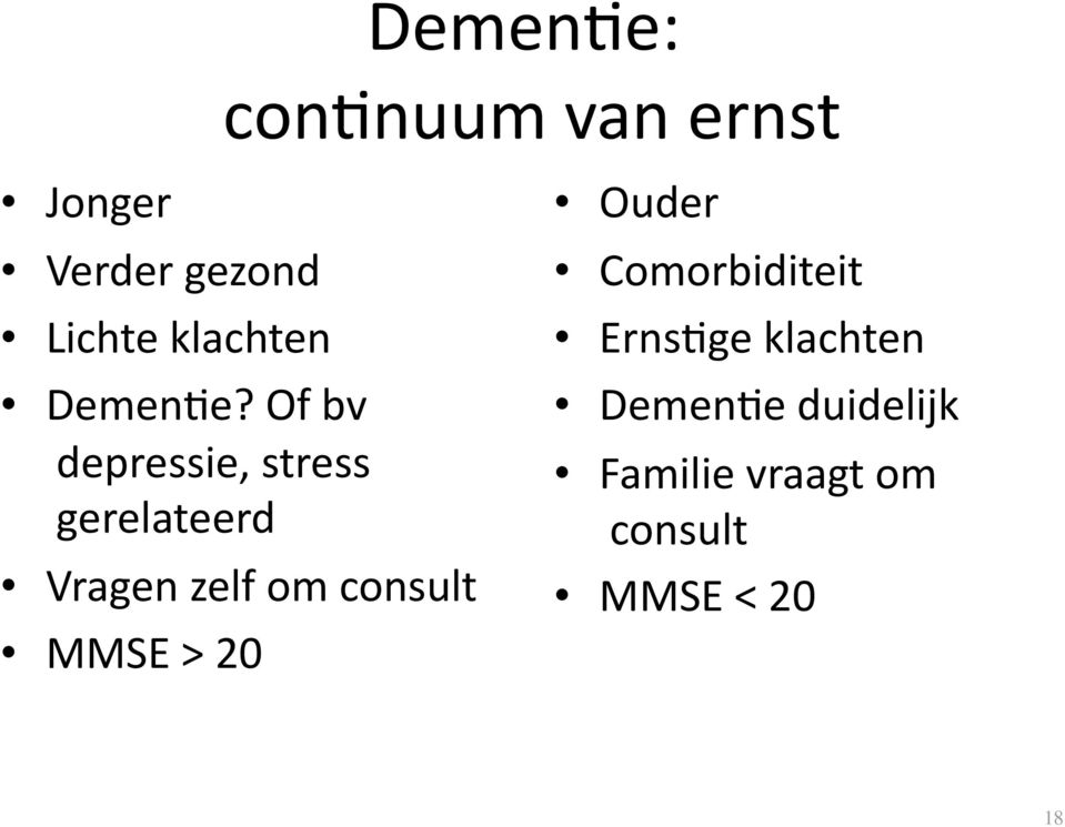 Of bv depressie, stress gerelateerd Vragen zelf om consult