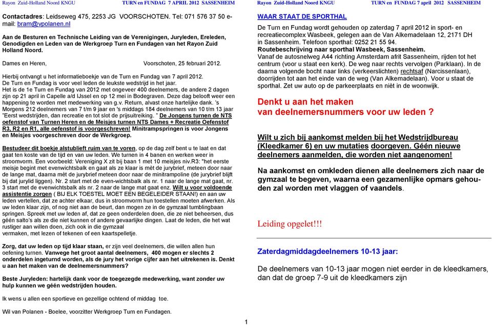 Dames en Heren, Voorschoten, 25 februari 2012. Hierbij ontvangt u het informatieboekje van de Turn en Fundag van 7 april 2012. De Turn en Fundag is voor veel leden de leukste wedstrijd in het jaar.