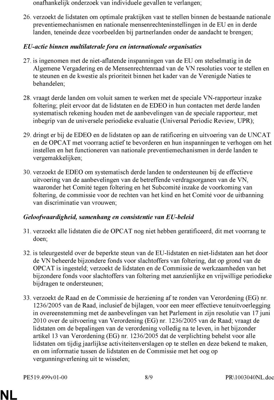 voorbeelden bij partnerlanden onder de aandacht te brengen; EU-actie binnen multilaterale fora en internationale organisaties 27.