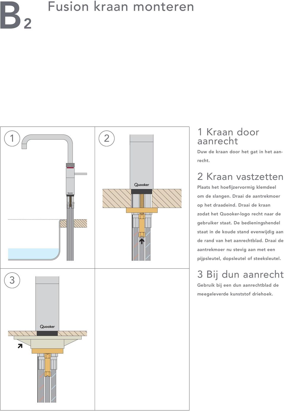 Draai de kraan zodat het Quooker-logo recht naar de gebruiker staat.