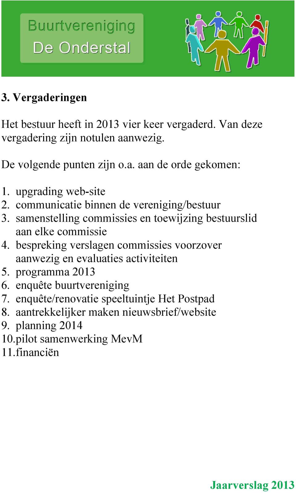 bespreking verslagen commissies voorzover aanwezig en evaluaties activiteiten 5. programma 2013 6. enquête buurtvereniging 7.