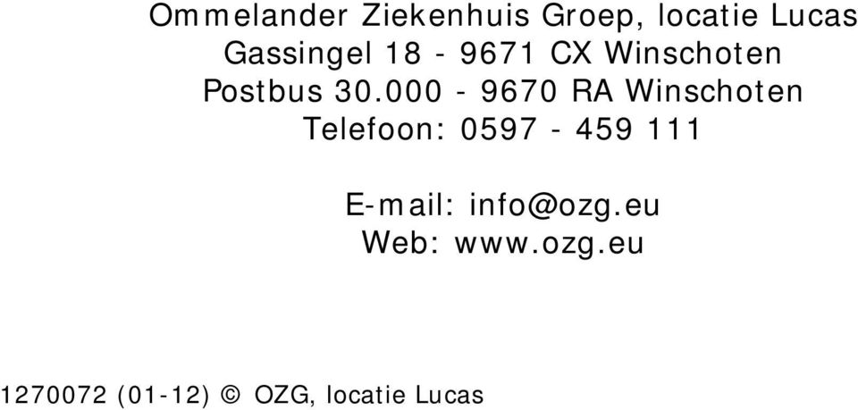 000-9670 RA Winschoten Telefoon: 0597-459 111