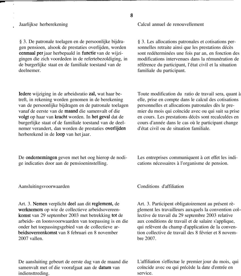 refertebezoldiging, in de burgerlijke staat en de familiale toestand van de deelnemer. 3.