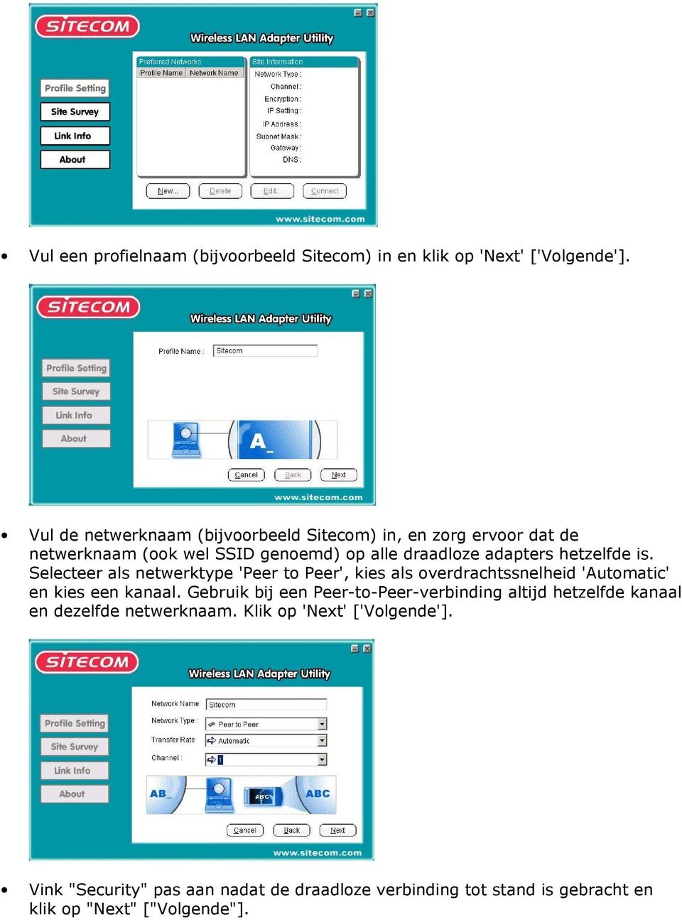 hetzelfde is. Selecteer als netwerktype 'Peer to Peer', kies als overdrachtssnelheid 'Automatic' en kies een kanaal.