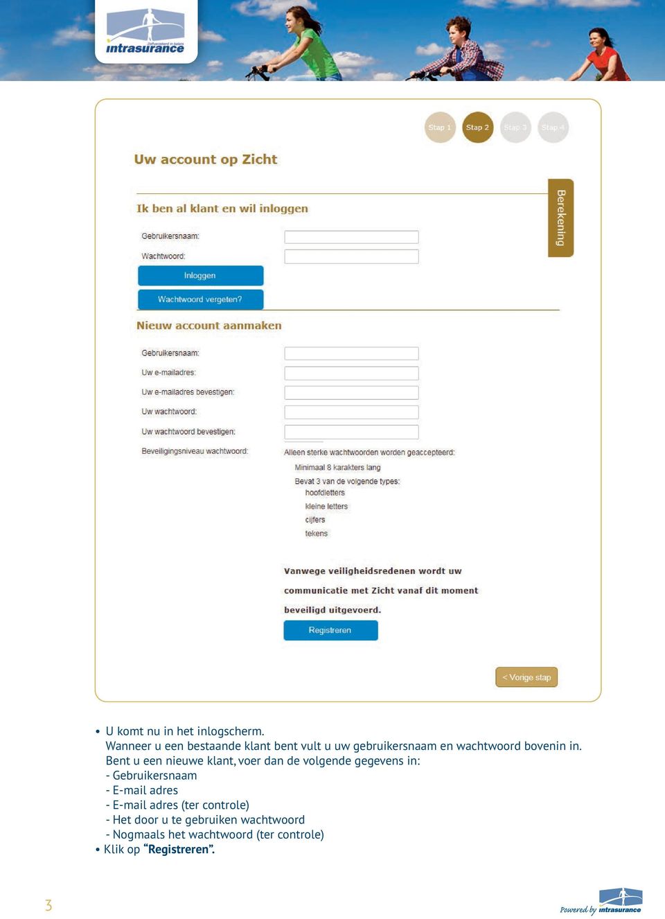 Bent u een nieuwe klant, voer dan de volgende gegevens in: - Gebruikersnaam - E-mail