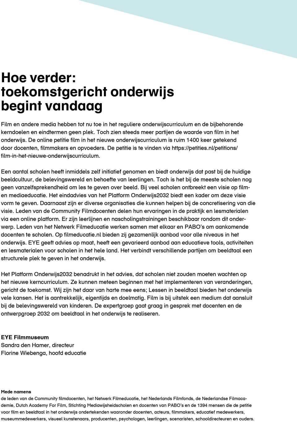 De petitie is te vinden via https://petities.nl/petitions/ film-in-het-nieuwe-onderwijscurriculum.
