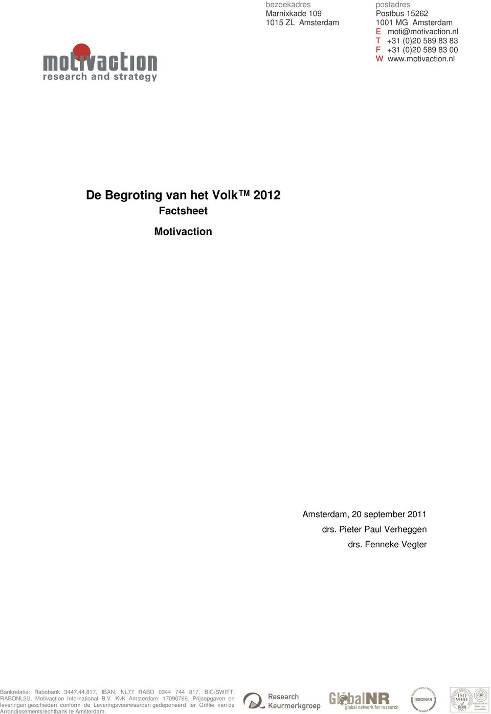 nl De Begroting van het Volk 2012 Factsheet Motivaction Amsterdam, 20 september 2011 drs. Pieter Paul Verheggen drs.