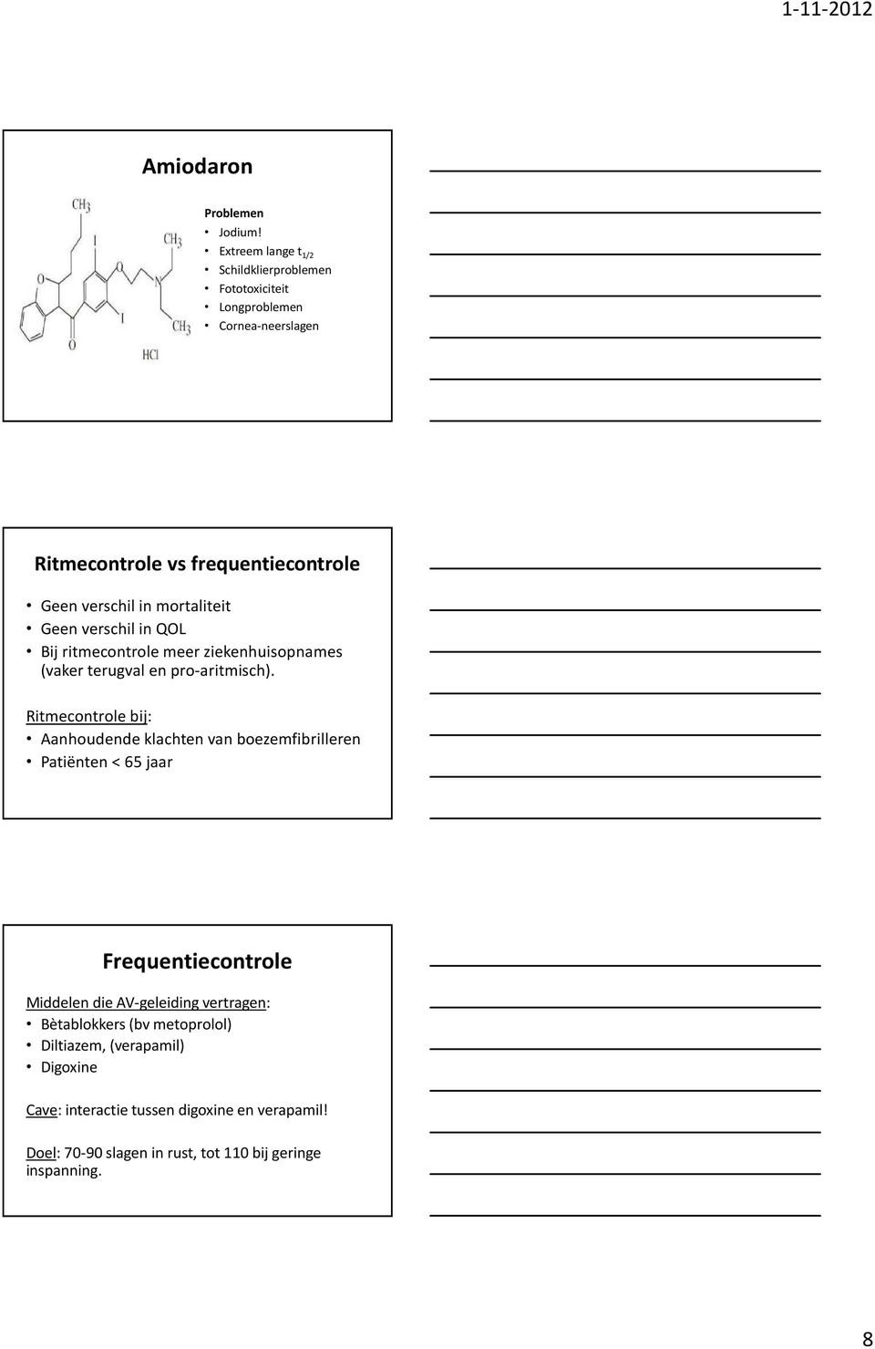 mortaliteit Geen verschil in QOL Bij ritmecontrole meer ziekenhuisopnames (vaker terugval en pro-aritmisch).