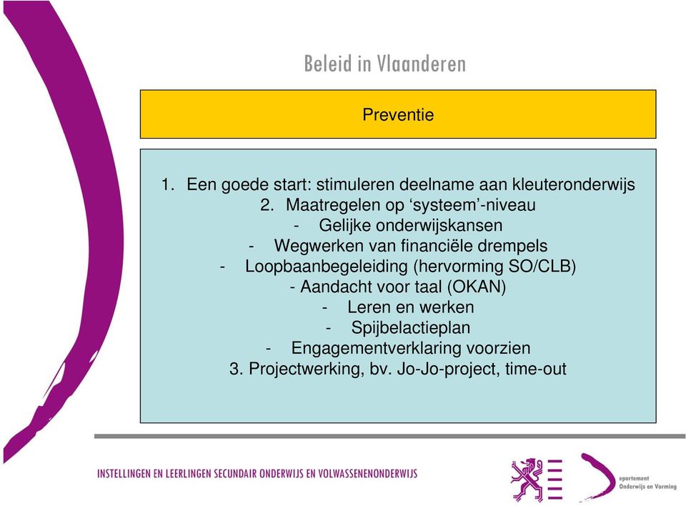 - Loopbaanbegeleiding (hervorming SO/CLB) - Aandacht voor taal (OKAN) - Leren en werken -