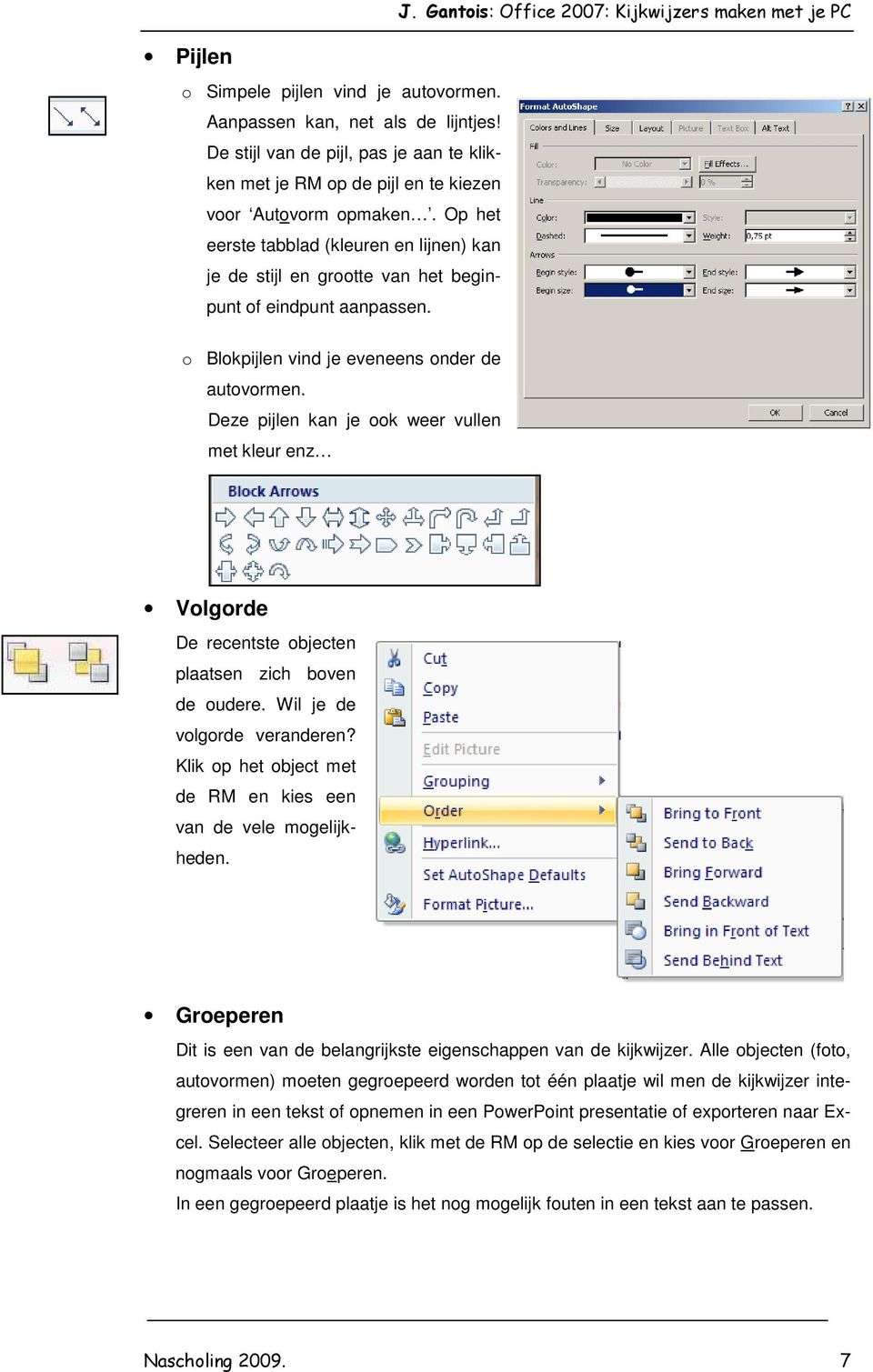 Gantois: Office 2007: Kijkwijzers maken met je PC o Blokpijlen vind je eveneens onder de autovormen.