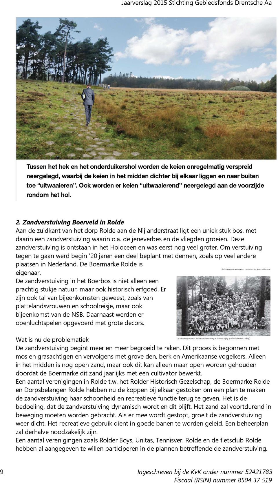 De Boermarke Rolde is eigenaar. De zandverstuiving in het Boerbos is niet alleen een prachtig stukje natuur, maar ook historisch erfgoed.