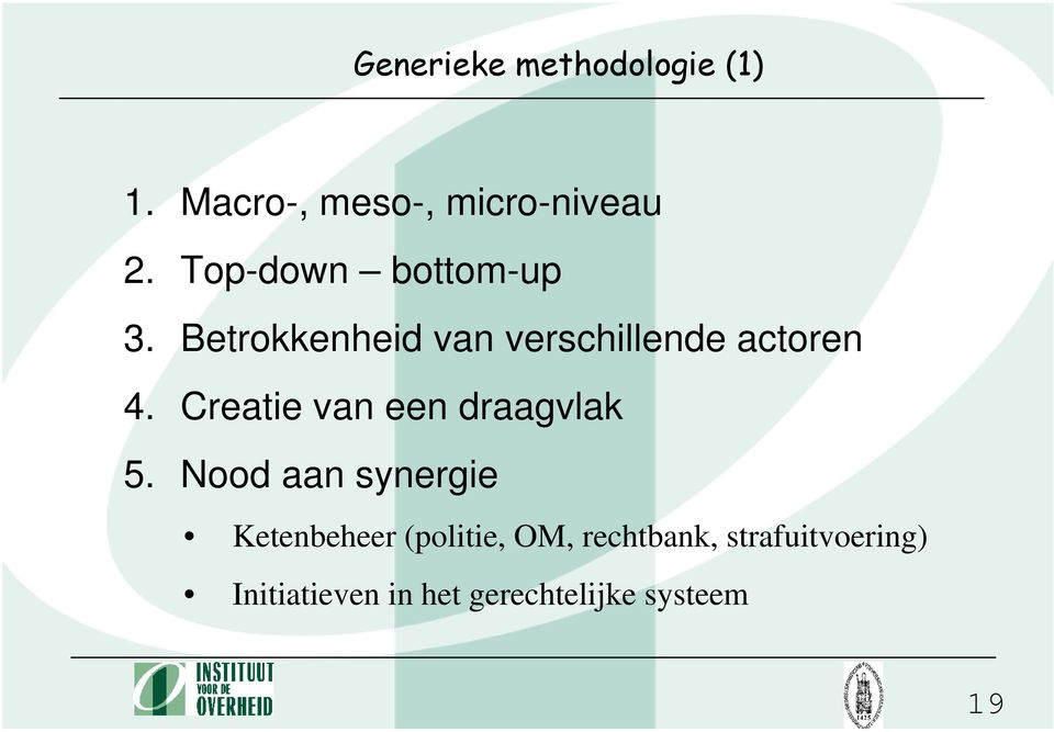 Creatie van een draagvlak 5.