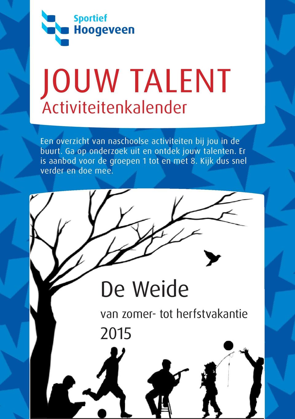 Ga op onderzoek uit en ontdek jouw talenten.