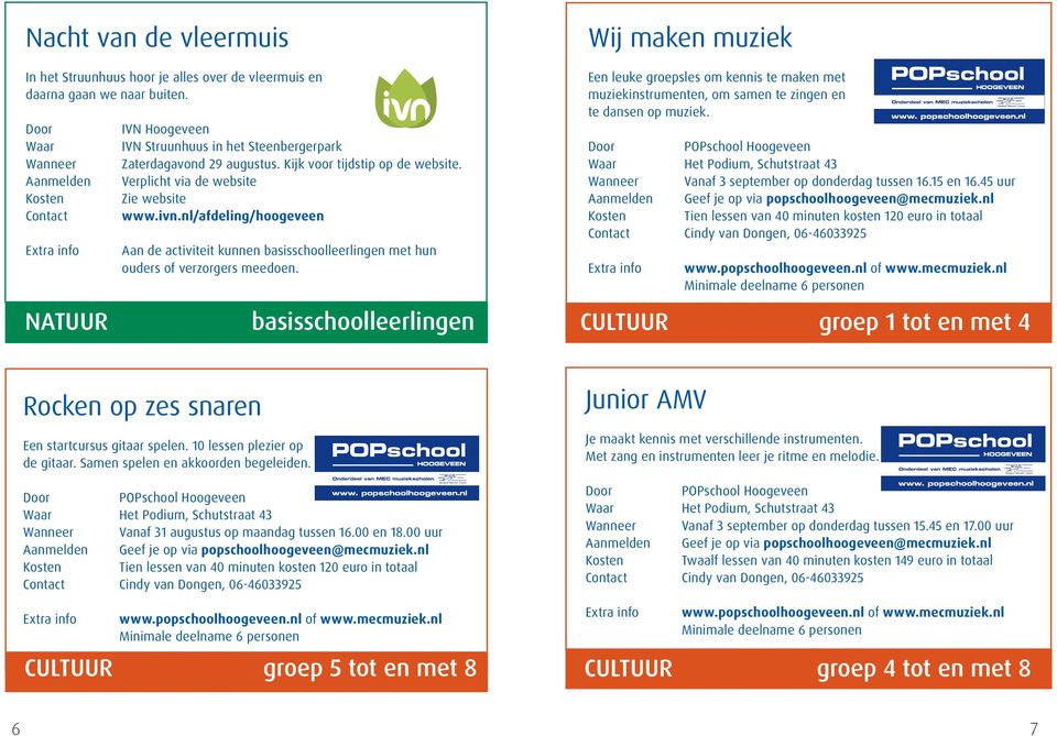 basisschoolleerlingen Wij maken muziek Een leuke groepsles om kennis te maken met muziekinstrumenten, om samen te zingen en te dansen op muziek.