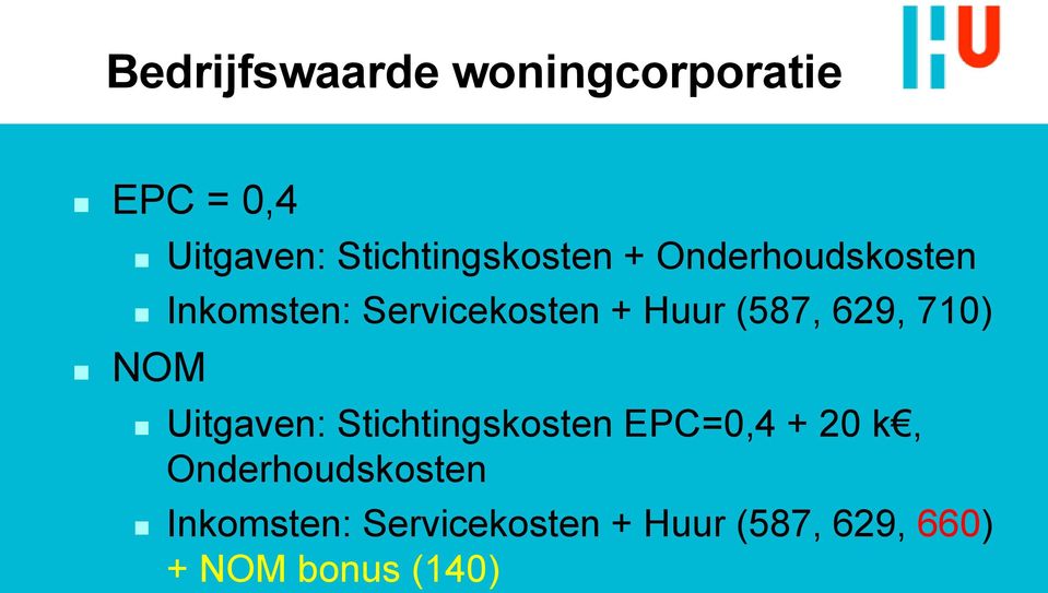 Huur (587, 629, 710) NOM Uitgaven: Stichtingskosten EPC=0,4 + 20