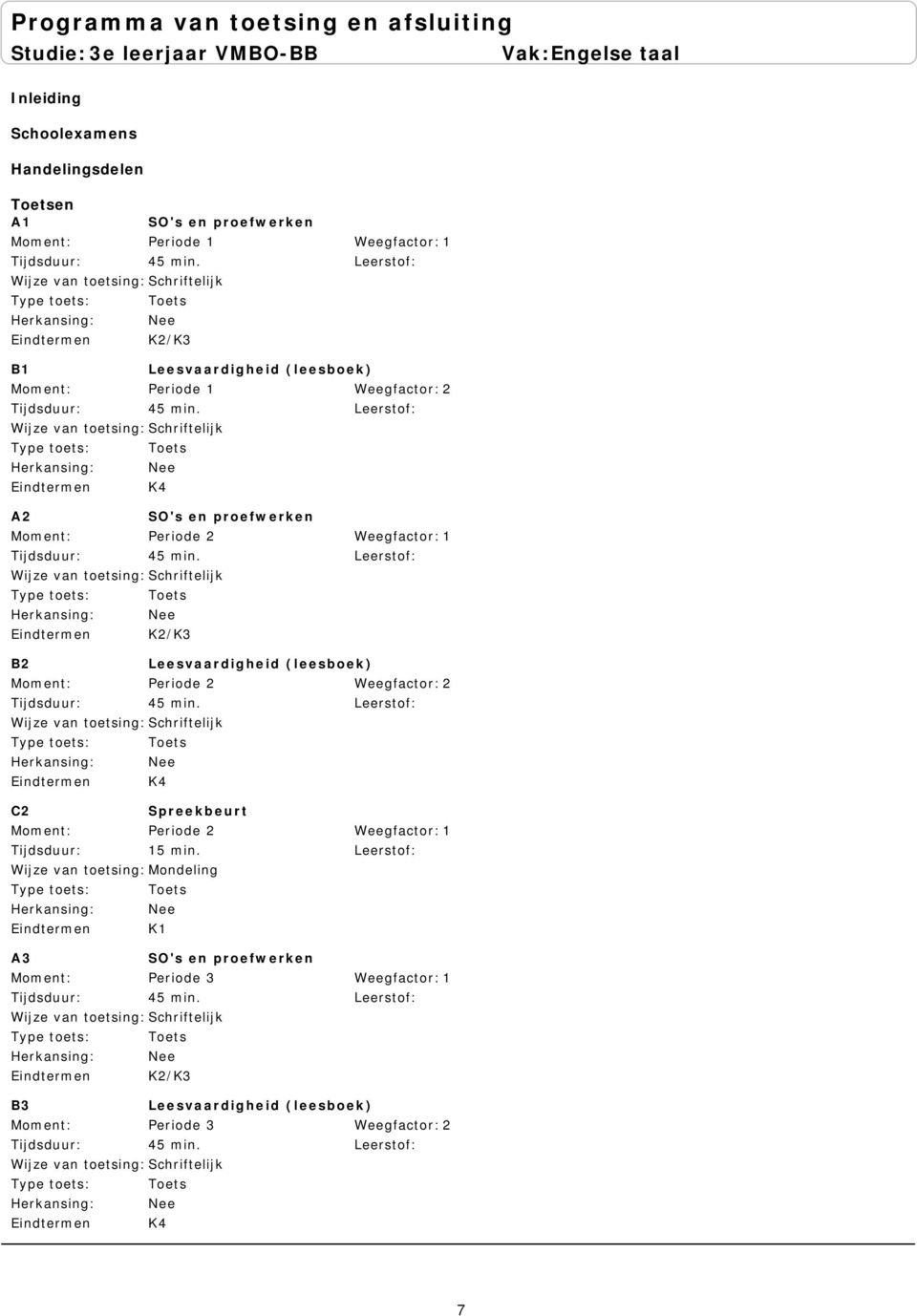 Leesvaardigheid (leesboek) Periode 2 K4 C2 Spreekbeurt Periode 2 15 min.