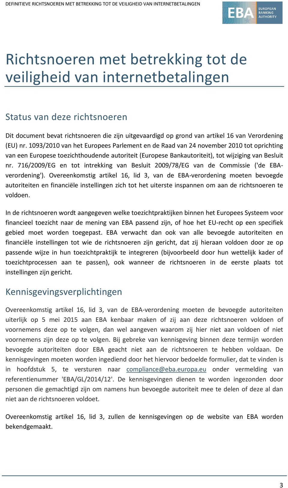 716/2009/EG en tot intrekking van Besluit 2009/78/EG van de Commissie ('de EBAverordening').