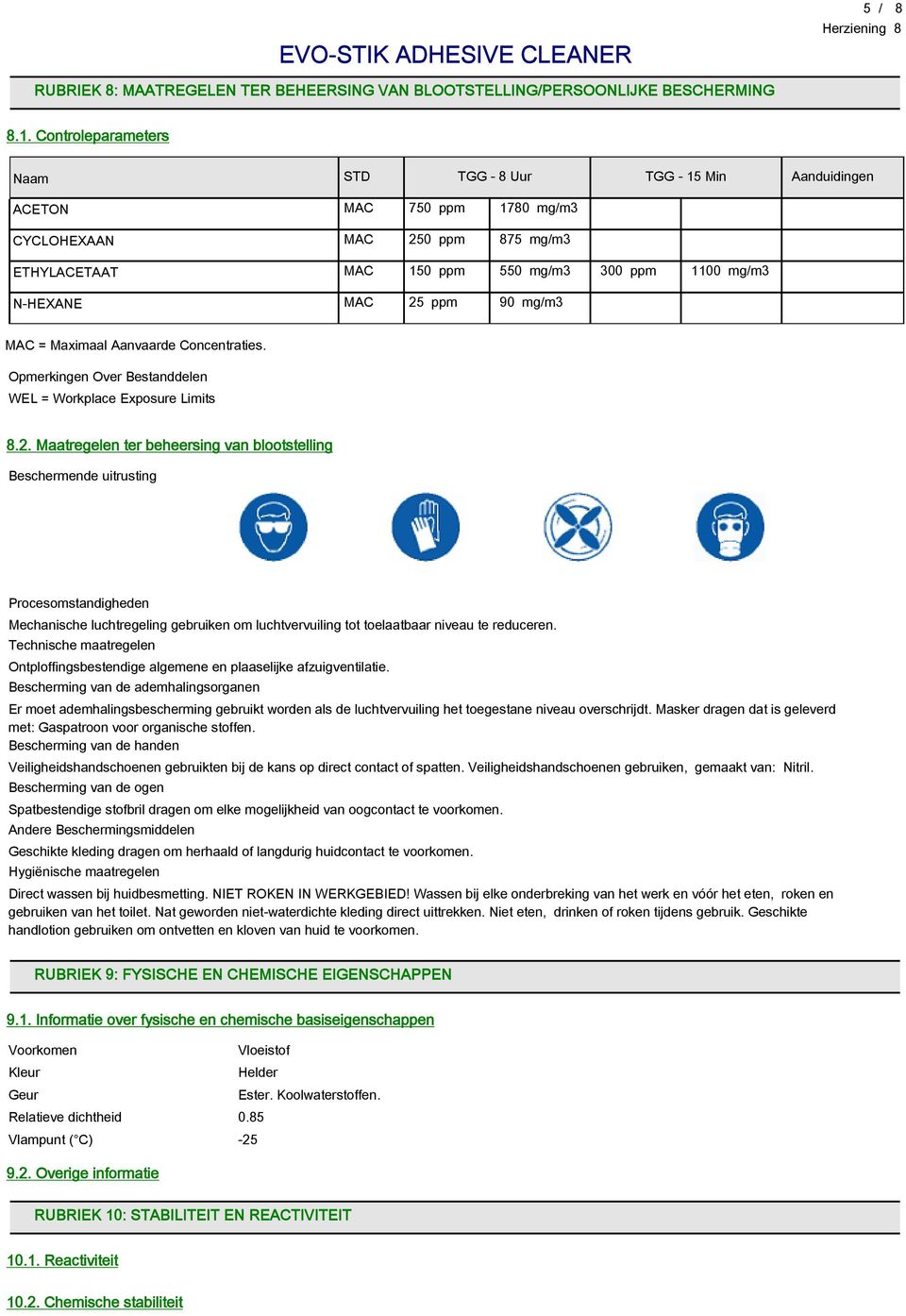 ppm 90 mg/m3 MAC = Maximaal Aanvaarde Concentraties. Opmerkingen Over Bestanddelen WEL = Workplace Exposure Limits 8.2.