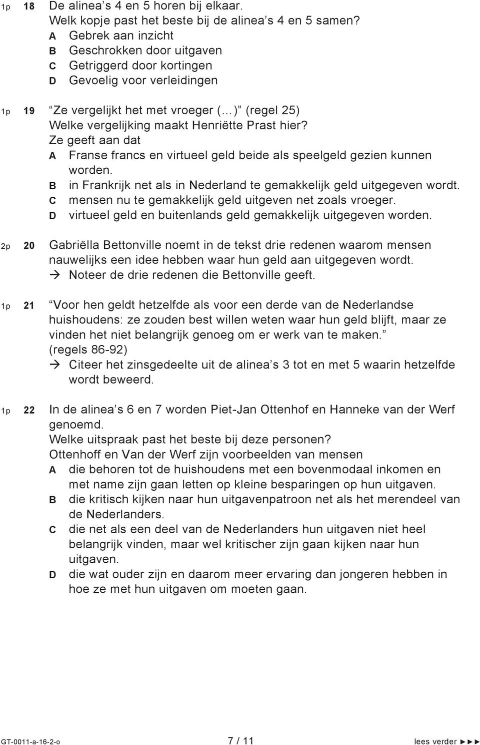 hier? Ze geeft aan dat A Franse francs en virtueel geld beide als speelgeld gezien kunnen worden. B in Frankrijk net als in Nederland te gemakkelijk geld uitgegeven wordt.