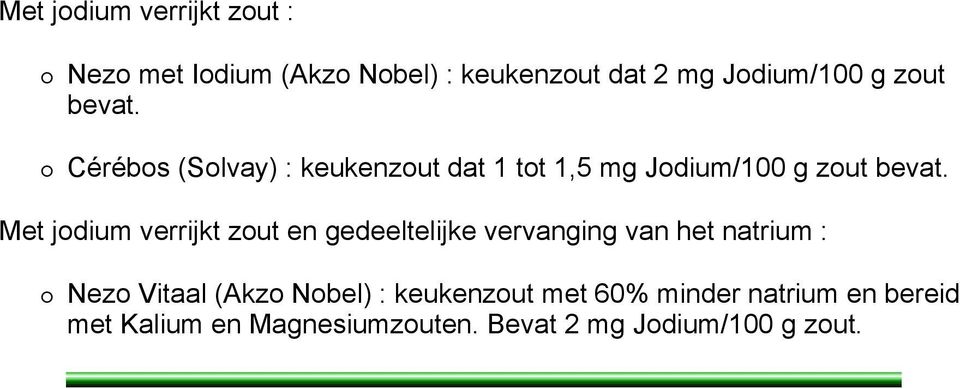 Met jodium verrijkt zout en gedeeltelijke vervanging van het natrium : Nezo Vitaal (Akzo