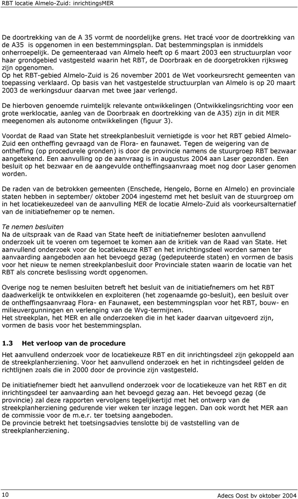 Op het RBT-gebied Almelo-Zuid is 26 november 2001 de Wet voorkeursrecht gemeenten van toepassing verklaard.