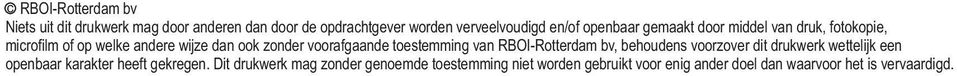 toestemming van RBOI-Rotterdam bv, behoudens voorzover dit drukwerk wettelijk een openbaar karakter heeft gekregen.