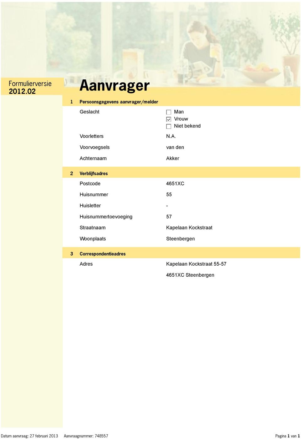 Huisnummer 55 Huisletter - Huisnummertoevoeging 57 Straatnaam Woonplaats Kapelaan