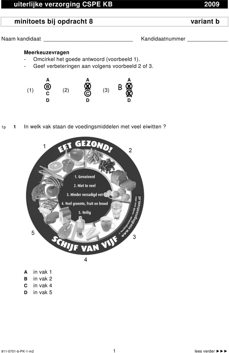 - Geef verbeteringen aan volgens voorbeeld 2 of 3.