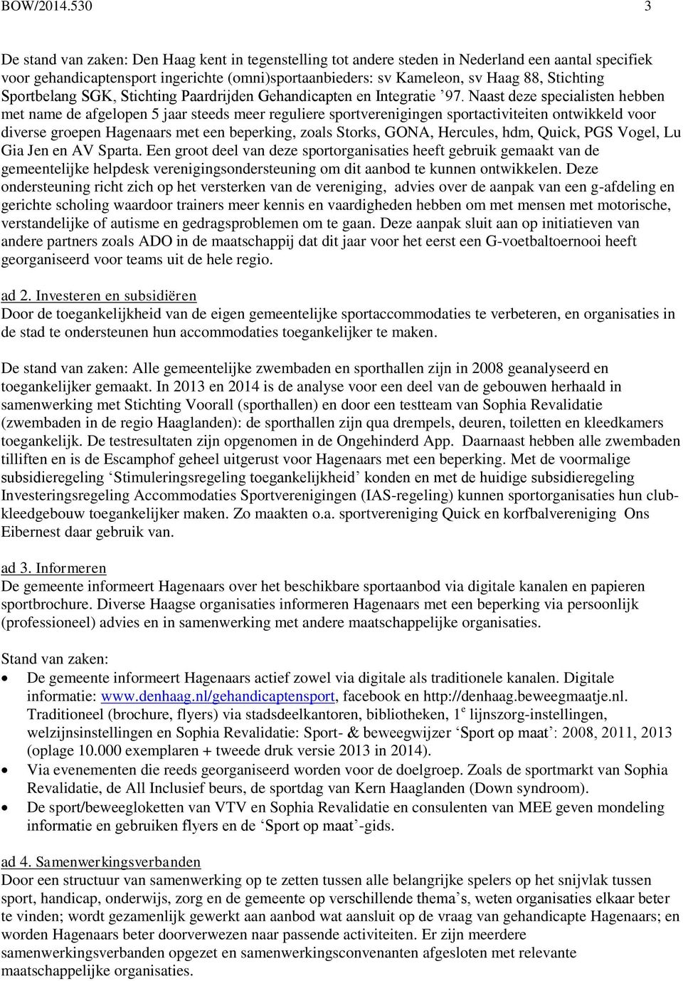 Stichting Sportbelang SGK, Stichting Paardrijden Gehandicapten en Integratie 97.